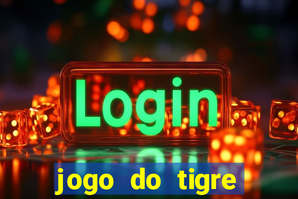 jogo do tigre plataforma chinesa